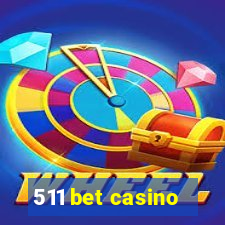 511 bet casino